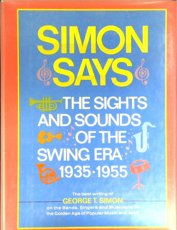 Simon Says: The Sights and Sounds of the Swing Era 1935-1955