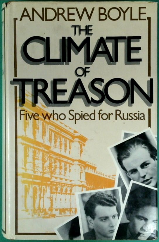 The Climate of Treason: Five Who Spied for Russia