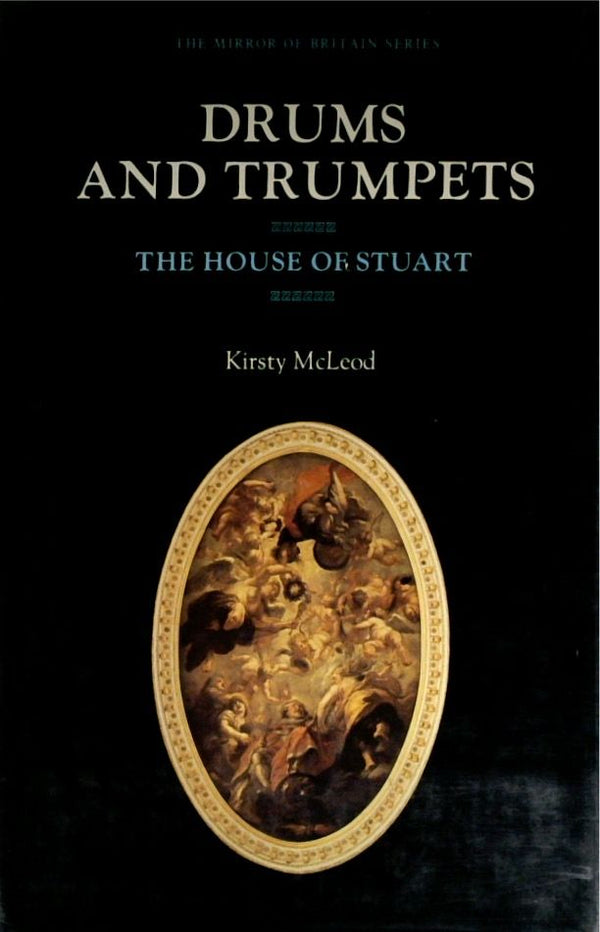 Drums and Trumpets: The House of Stuart