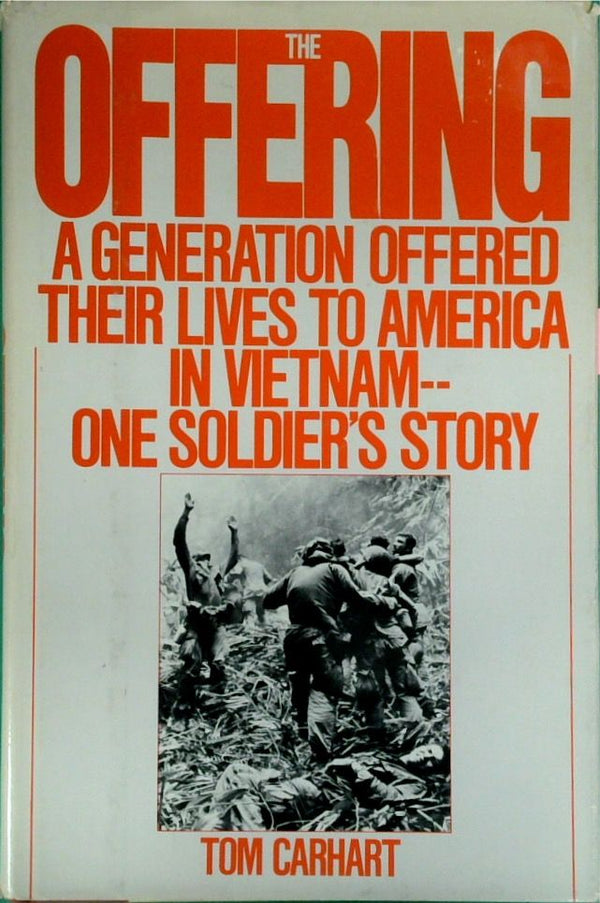 The Offering: A Generation Offered Their Lives to America in Vietnam One Soldier's Story