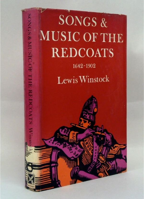 Songs & Music of the Redcoats: A History of the War Music of the British Army 1642-1902