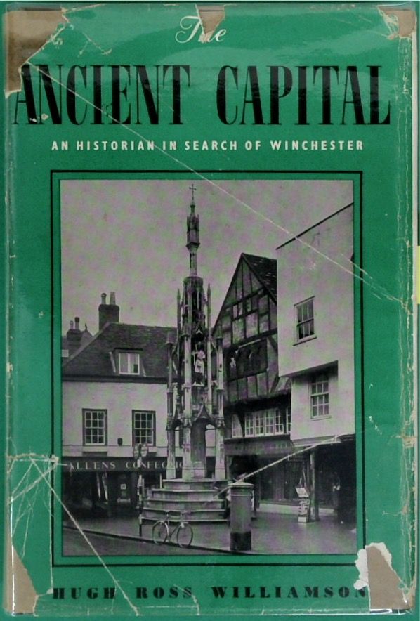 The Ancient Capital: An Historian in Search of Winchester.