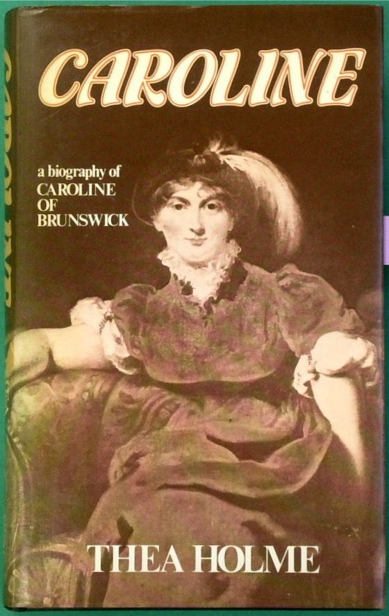 Caroline: A Biography of Caroline of Brunswick