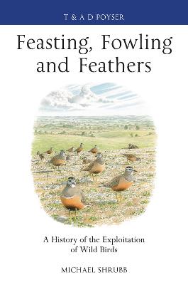 Feasting, Fowling and Feathers: A History of the Exploitation of Wild Birds