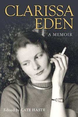 Clarissa Eden: A Memoir - From Churchill To Eden