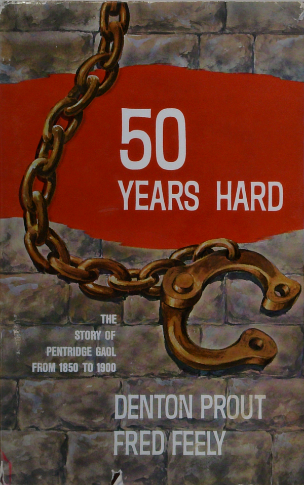 50 Years Hard: The Story Of Pentridge Gaol From 1850 to 1900