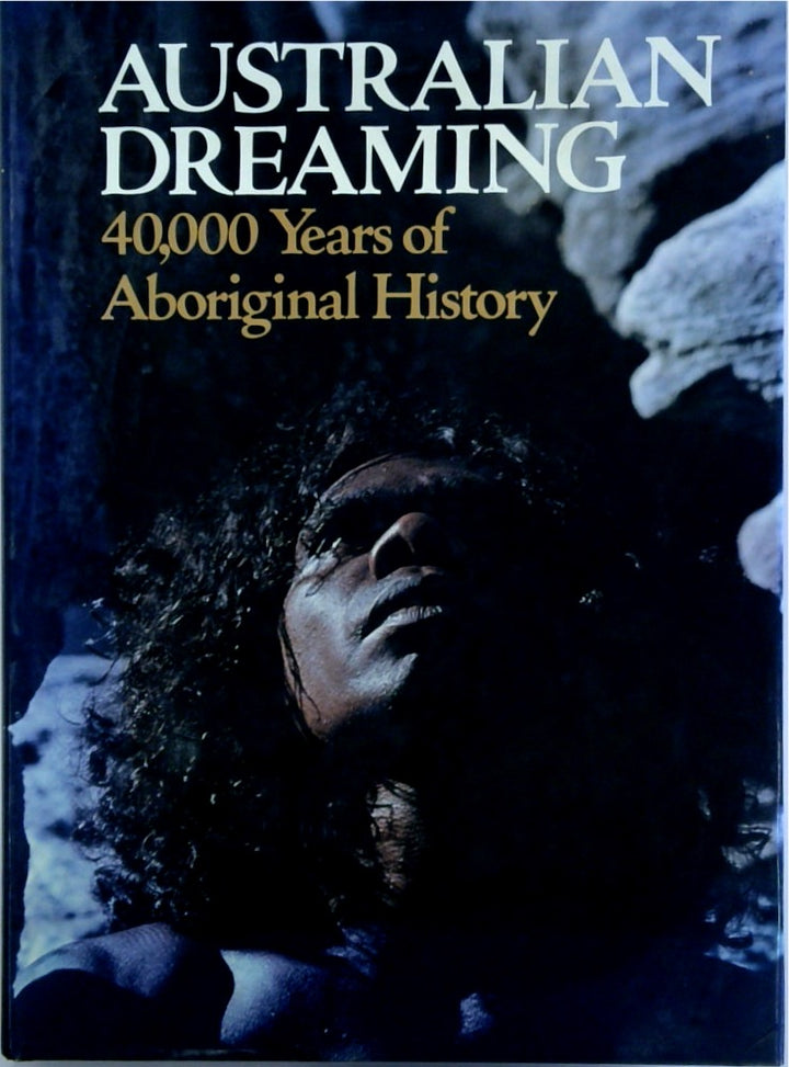 Australian Dreaming: 40,000 Years of Aboriginal History