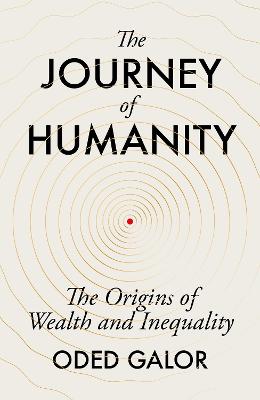 The Journey of Humanity: The Origins of Wealth and Inequality