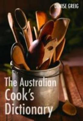 The Australian Cook's Dictionary: Features include a comprehensive A-Z