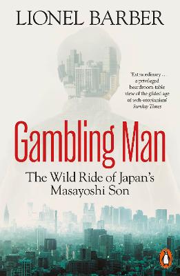 Gambling Man: The Wild Ride of Japan's Masayoshi Son