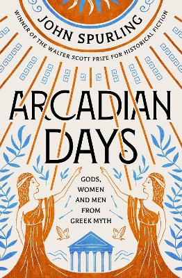 Arcadian Days: Gods, Women and Men from Greek Myth - from the winner