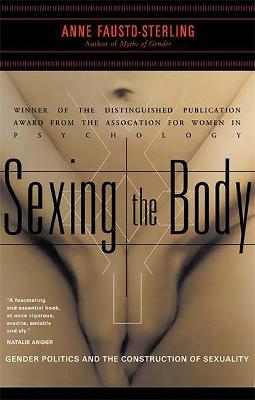 Sexing the Body: Gender Politics and the Construction of Sexuality