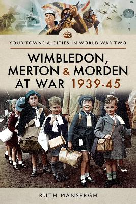 Wimbledon, Merton & Morden at War 1939-45