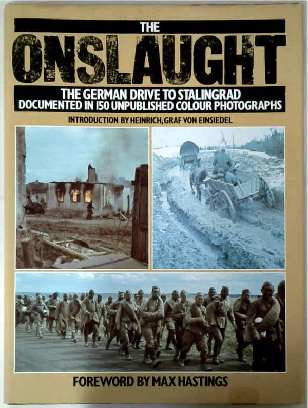 The Onslaught: The German Drive to Stalingrad Documented in 150 Unpublished Colour Photographs