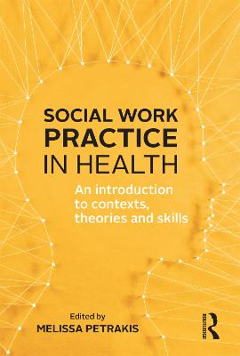 Social Work Practice in Health: An introduction to contexts, theories