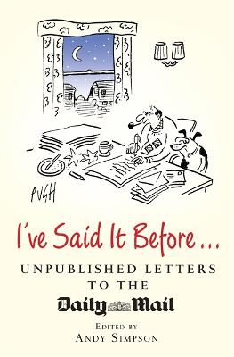 I've Said It Before...: Unpublished Letters to the Daily Mail