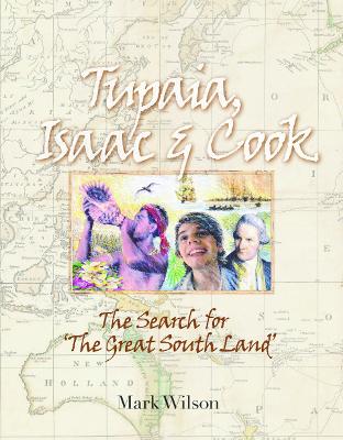 Tupaia, Isaac and Cook: The Search for the 'Great South Land'