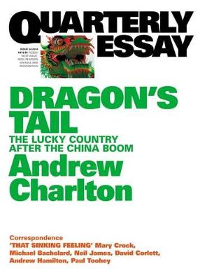 Dragon's Tail: The Lucky Country after the China Boom: Quarterly Essay