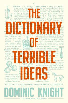 The Dictionary Of Terrible Ideas: The very funny new book from one of