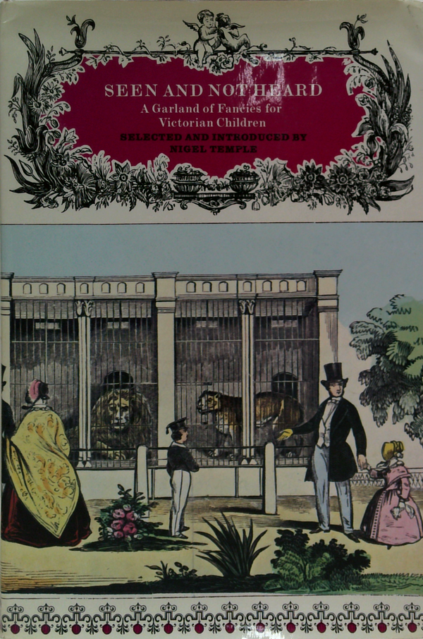Seen And Not Heard: A Garland Of Fancies For Victorian Children