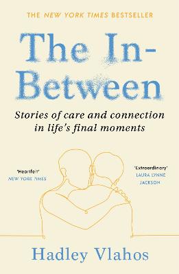 The In-Between: Stories of Care and Connection in Life's Final Moments