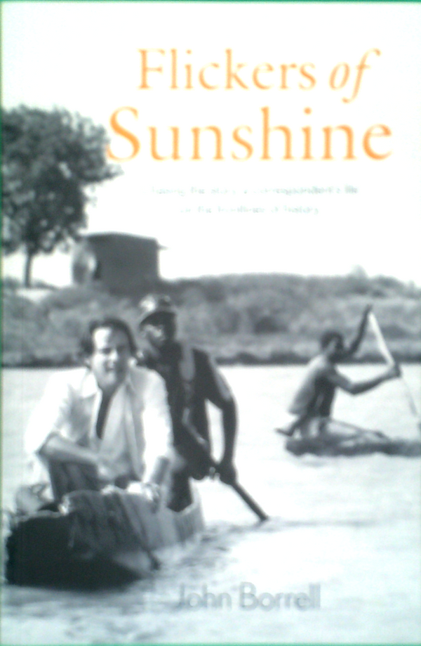 Flickers Of Sunshine: Chasing The Story's Correspondent's Life On The Frontlines Of History