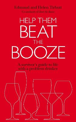 Help Them Beat The Booze: How to survive life with a problem drinker
