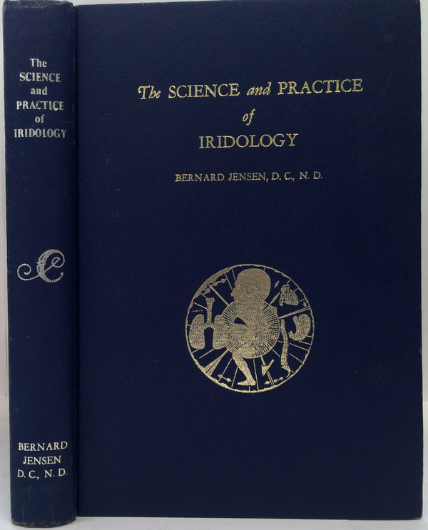 The Science And Practice Of Iridology: A System Of Analyzing And Caring For The Body Through The Use Of Drugless And Nature Cure Methods