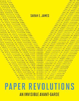 Paper Revolutions: An Invisible Avant-Garde