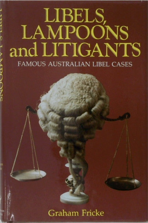 Libels, Lampoons and Litigants: Famous Australian Libel Cases