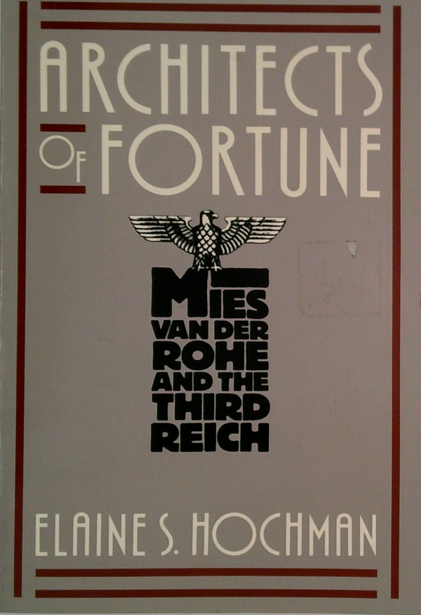 Architects Of Fortune: Mies Van Der Rohe And The Third Reich