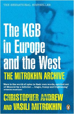 The Mitrokhin Archive: The KGB in Europe and the West