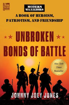 Unbroken Bonds of Battle: A Modern Warriors Book of Heroism,