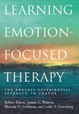 Learning Emotion-Focused Therapy: The Process-Experiential Approach to