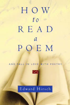 How to Read a Poem: And Fall in Love with Poetry