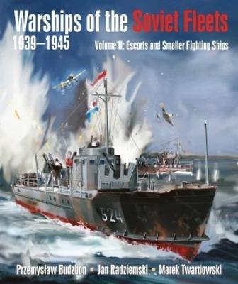 Warships of the Soviet Fleets, 1939-1945: Volume II Escorts and