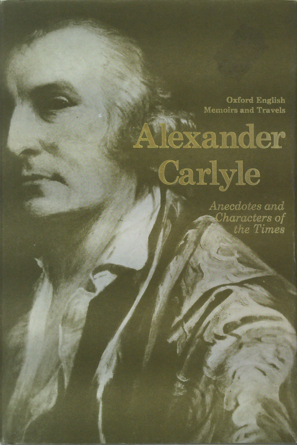 Alexander Carlyle: Anecdotes And Characters Of The Times