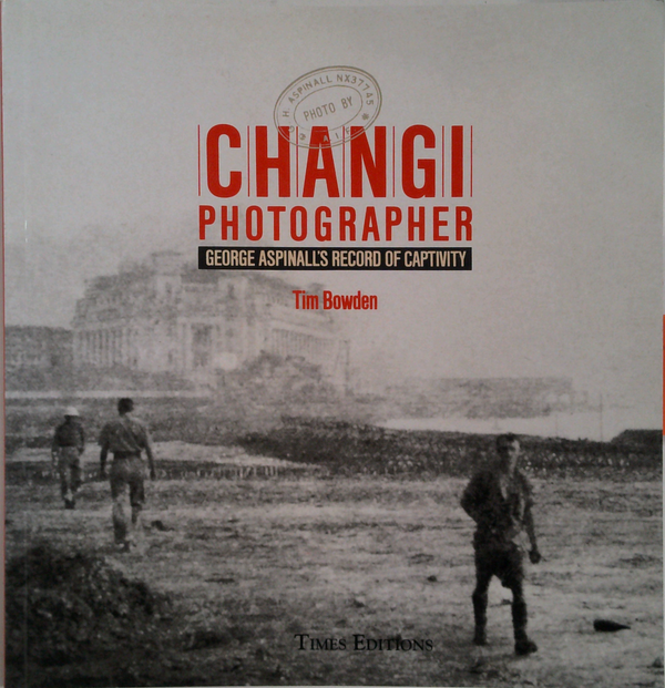 Changi Photographer: George Aspinall's Record Of Captivity