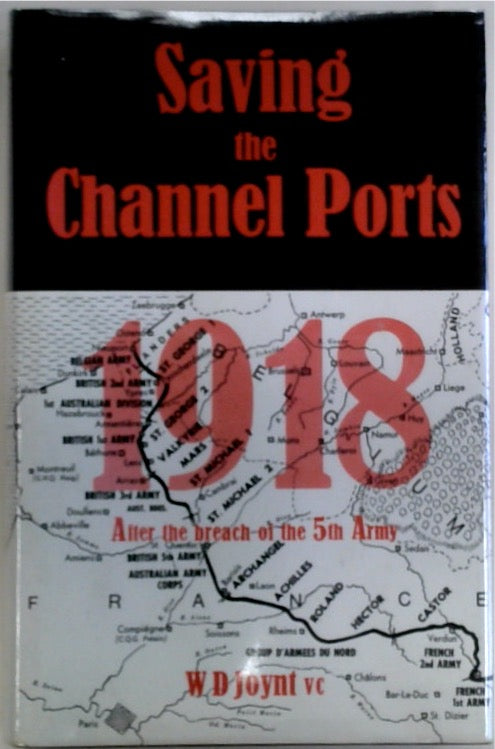 Saving the Channel Ports 1918 After the Breach of the 5th Army