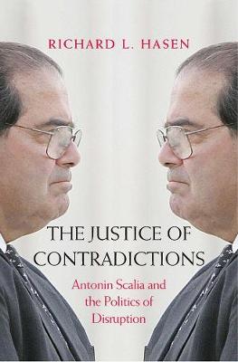 The Justice of Contradictions: Antonin Scalia and the Politics of Disruption