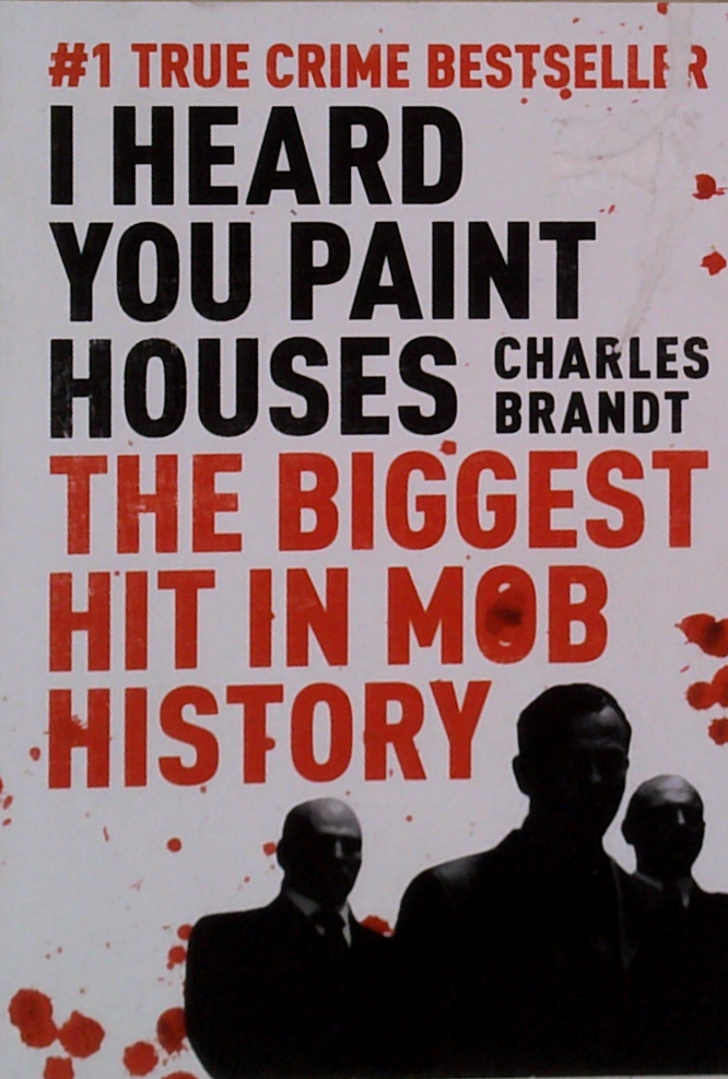 I Heard You Paint Houses: The Biggest Hit In Mob History