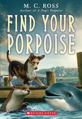 Find Your Porpoise (A Dog's Porpoise #2)