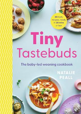 Tiny Tastebuds: The baby-led weaning cookbook