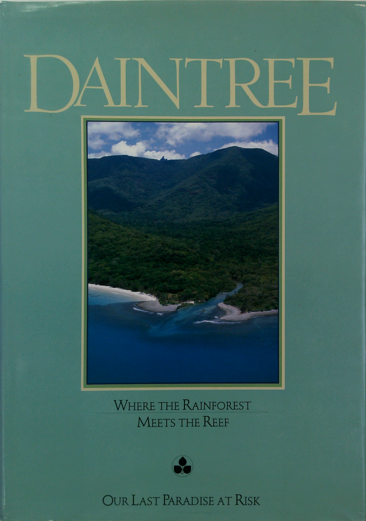 Daintree: Where The Rainforest Meets The Reef; Our Last Paradise At Risk
