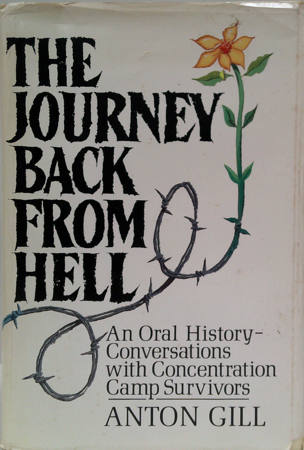 The Journey Back From Hell: An Oral History: Conversations With Concentration Camp Survivors