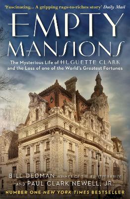 Empty Mansions: The Mysterious Story of Huguette Clark and the Loss of