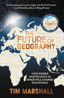 The Future of Geography: How Power and Politics in Space Will Change