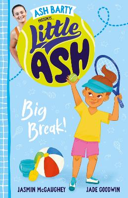 Little Ash Big Break! the new 2024 book in the much loved younger reader series from Australian tennis superstar ASH BARTY