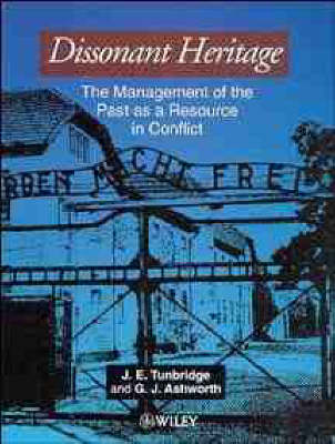 Dissonant Heritage: The Management of the Past as a Resource in