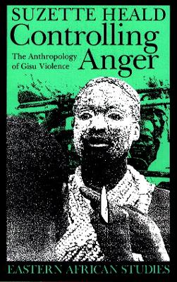 Controlling Anger: The Anthropology of Gisu Violence